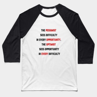 The Optimist Sees Opportunity In Every Difficulty Baseball T-Shirt